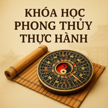 KHÓA HỌC "PHONG THỦY THỰC HÀNH"