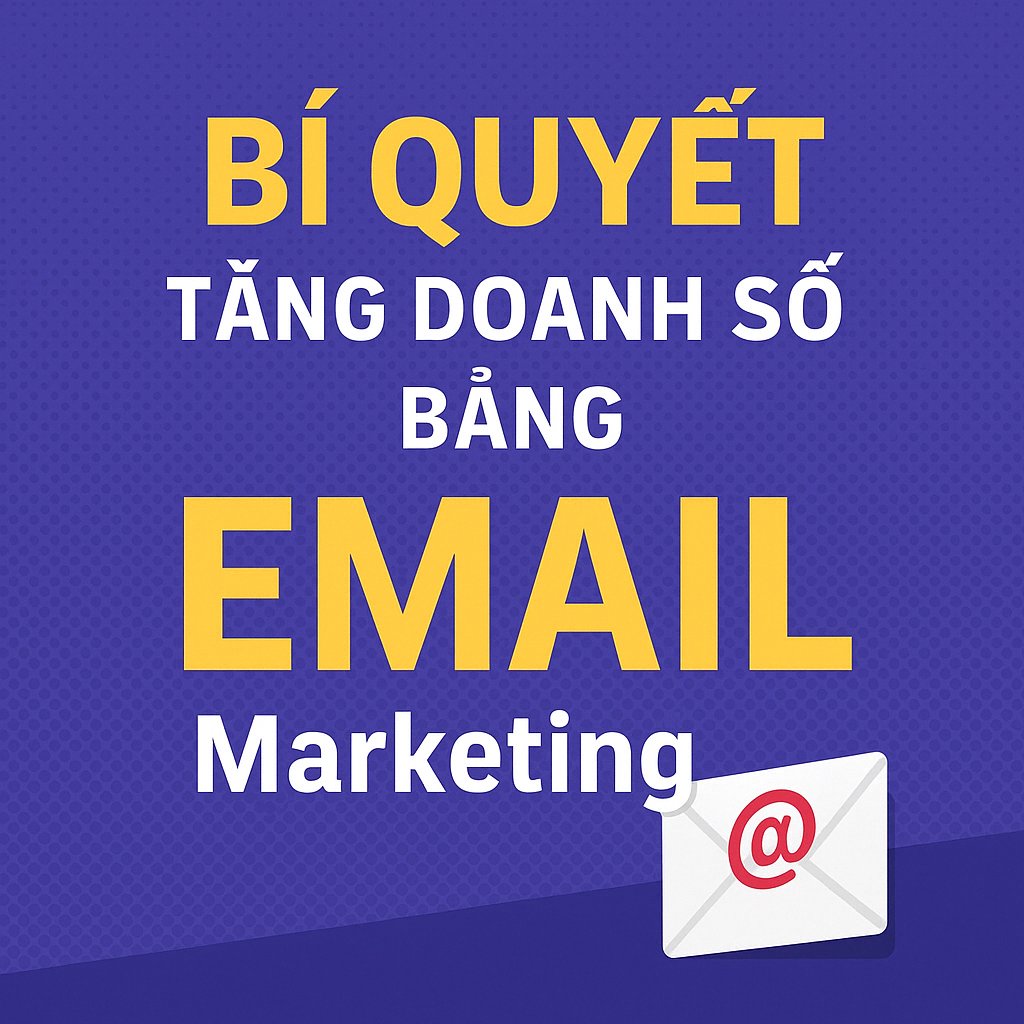Khóa Học Bí Quyết Tăng Doanh Số Bằng EMAIL Marketing