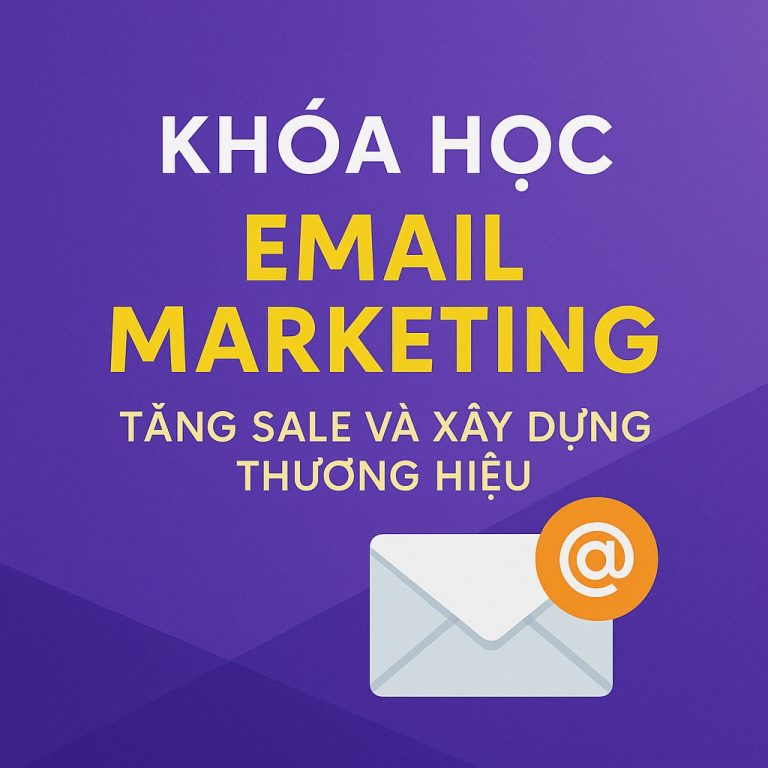 Khóa Học Email Marketing – Tăng Sale Và Xây Dựng Thương Hiệu