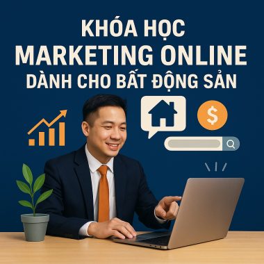 Share Khóa Học Marketing Online Dành Cho Bất Động Sản