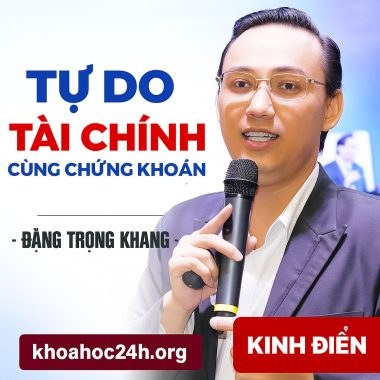 Khóa Học Tự Do Tài Chính Cùng Chứng Khoán - ĐẶNG TRỌNG KHANG