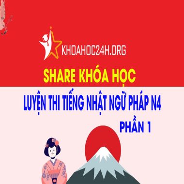 Khóa học Luyện Thi Tiếng Nhật Ngữ Pháp N4 (Phần 1)