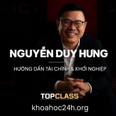 Khóa học Nguyễn Duy Hưng - Hướng dẫn Tài Chính & Khởi Nghiệp