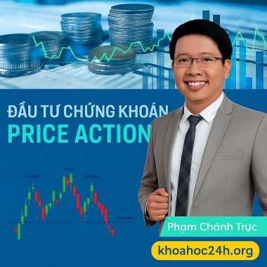 Khóa học Phương pháp phân tích Price Action trong chứng khoán – Phạm Chánh Trực