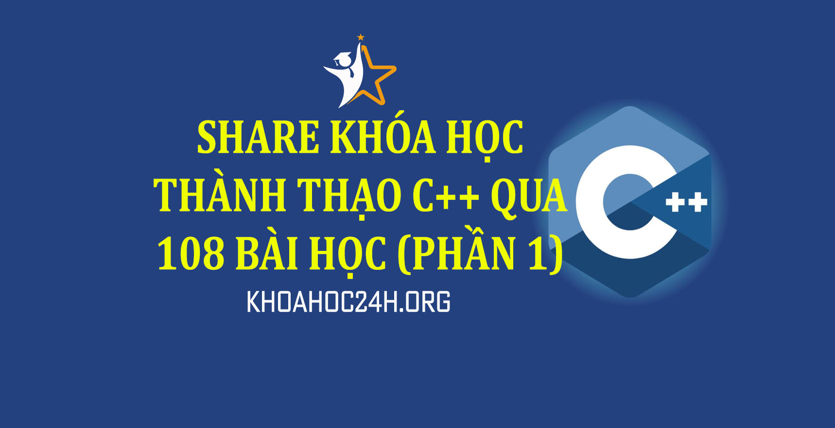 Share Khóa học Thành thạo C++ qua 108 bài học (Phần 1)