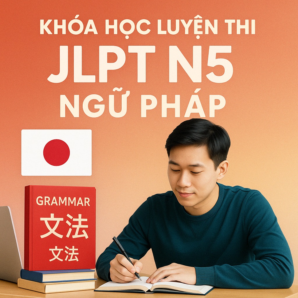 Khóa học Tiếng Nhật Luyện Thi JLPT N5 Ngữ Pháp