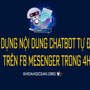 Khóa học Xây dựng nội dung chatbot tự động trên Fb Mesenger trong 4h