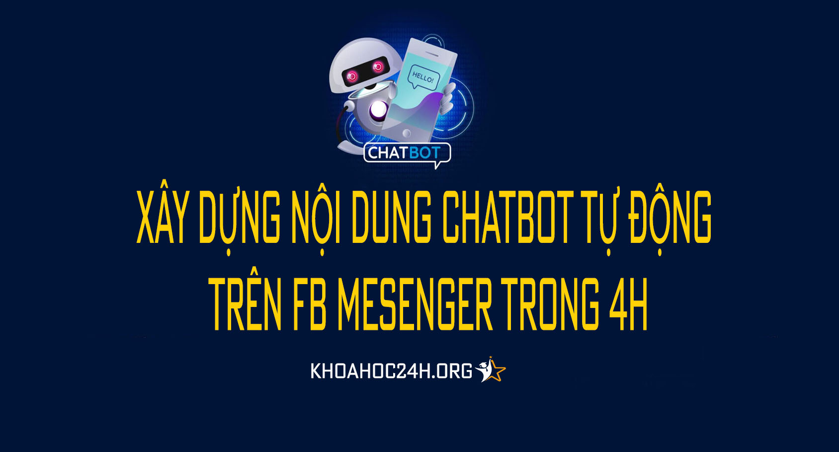 Khóa học Xây dựng nội dung chatbot tự động trên Fb Mesenger trong 4h