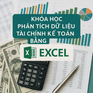 Phân Tích Dữ Liệu Tài Chính Kế Toán Bằng Microsoft Excel