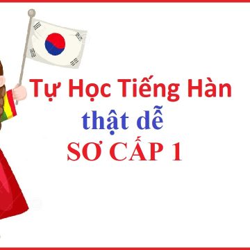 Share Khóa học TỰ HỌC TIẾNG HÀN THẬT DỄ - SƠ CẤP 1