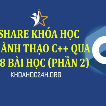 Share Khóa học Thành thạo C++ qua 108 bài học (Phần 2)