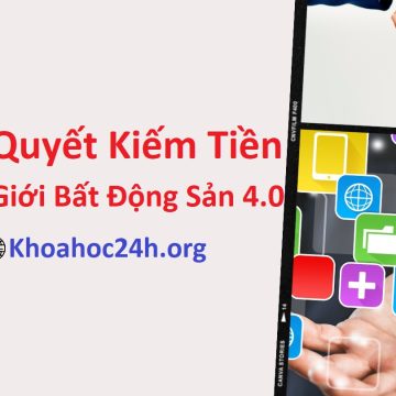 Share khóa học Bí quyết kiếm tiền môi giới bất động sản 4.0