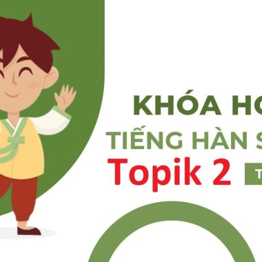 Share khóa học TIẾNG HÀN SƠ CẤP_ TOPIK 2