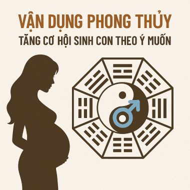 Vận Dụng Phong Thủy Tăng Cơ Hội Sinh Con Theo Ý Muốn
