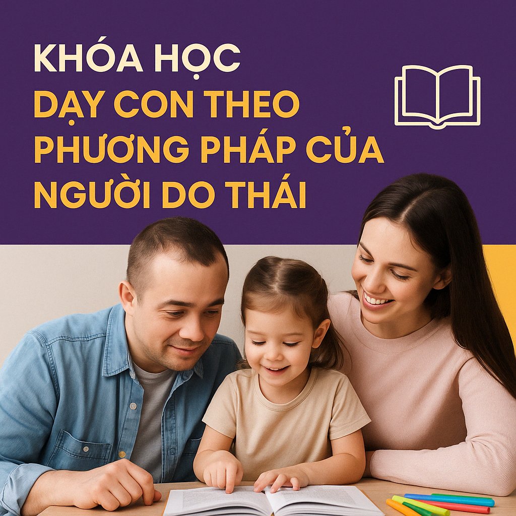 Khóa Học Dạy Con Theo Phương Pháp Của Người Do Thái