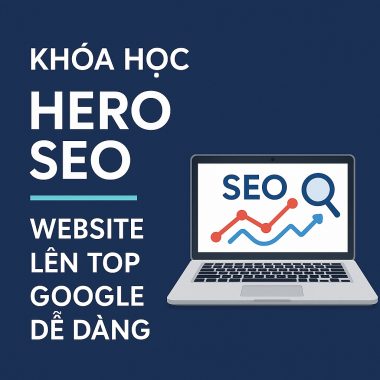 Khóa Học Hero SEO Website Lên Top Google Dễ Dàng