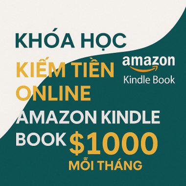 Khóa Học Kiếm tiền online Amazon Kindle Book $1000 mỗi tháng