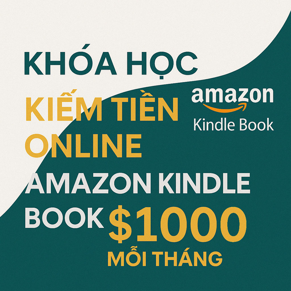 Khóa Học Kiếm tiền online Amazon Kindle Book $1000 mỗi tháng