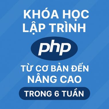 Khóa Học Lập Trình PHP Từ Cơ Bản Đến Nâng Cao Trong 6 Tuần