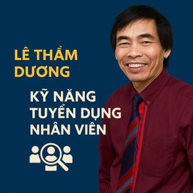 Khóa Học Lê Thẩm Dương – Kỹ Năng Tuyển Dụng Nhân Viên