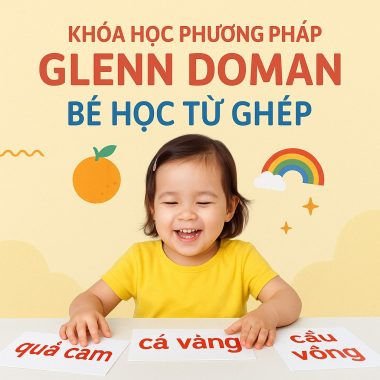 Khóa Học Phương Pháp Glenn Doman Bé Học Từ Ghép