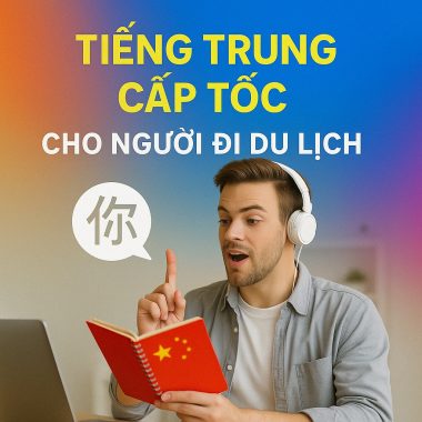 Tiếng Trung Cấp Tốc Cho Người Đi Du Lịch