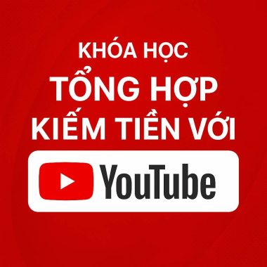 Khoá Học Tổng Hợp Kiếm Tiền Với YOUTUBE