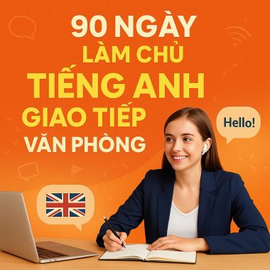 Khóa học 90 Ngày Làm Chủ Tiếng Anh Giao Tiếp Văn Phòng