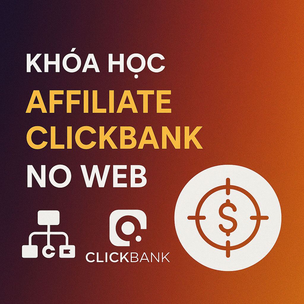 Khóa học Affiliate Clickbank No Web