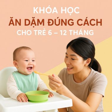 Khóa học Ăn dặm đúng cách cho trẻ 6 – 12 tháng
