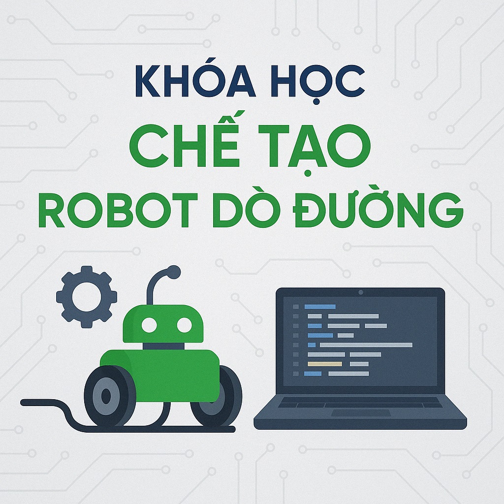Khóa học Chế tạo Robot dò đường