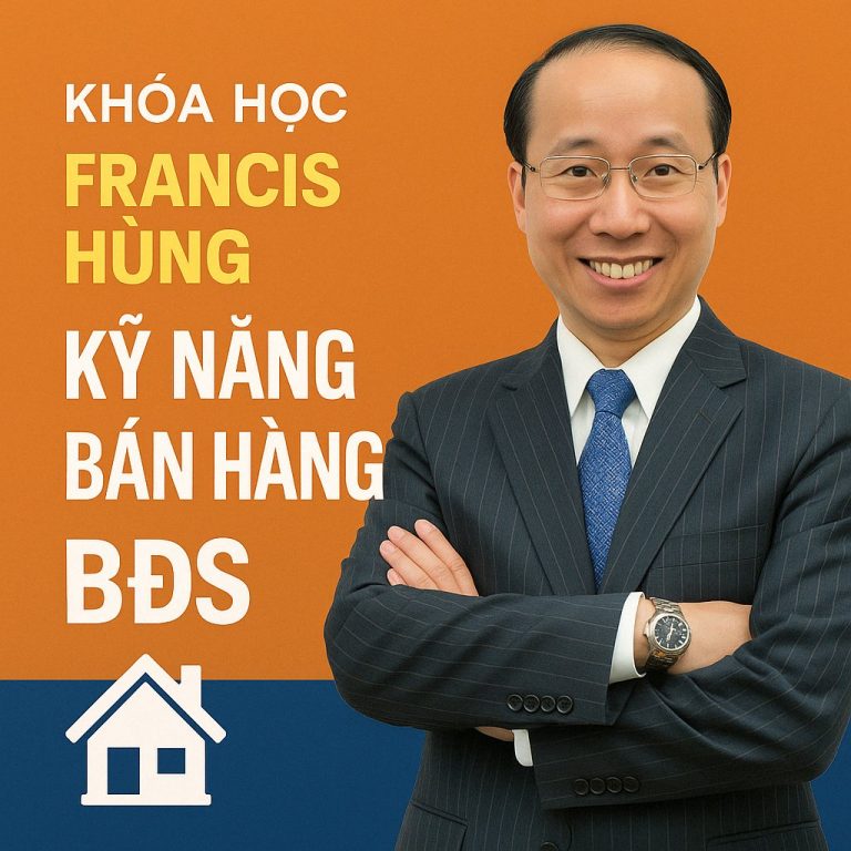 Khóa học Francis Hùng – Kỹ năng bán hàng BĐS