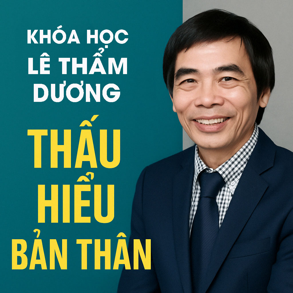Khóa học Lê Thẩm Dương – Thấu hiểu Bản thân