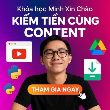Khóa học Minh Xin Chào - Kiếm Tiền Cùng Content