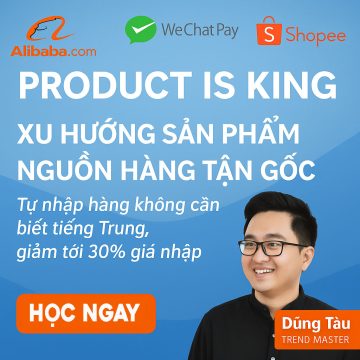 Khóa học Mr Dũng Tàu - Xu Hướng Sản Phẩm Nguồn Hàng Tận Gốc