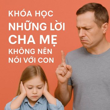 Khóa học Những lời cha mẹ không nên nói với con
