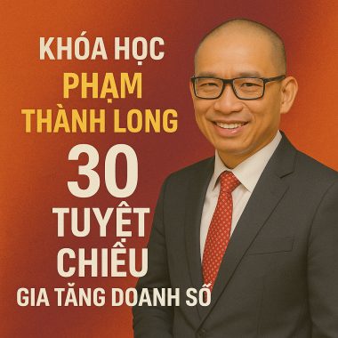 Khóa học Phạm Thành Long 30 Tuyệt chiêu gia tăng doanh số ngay lập tức