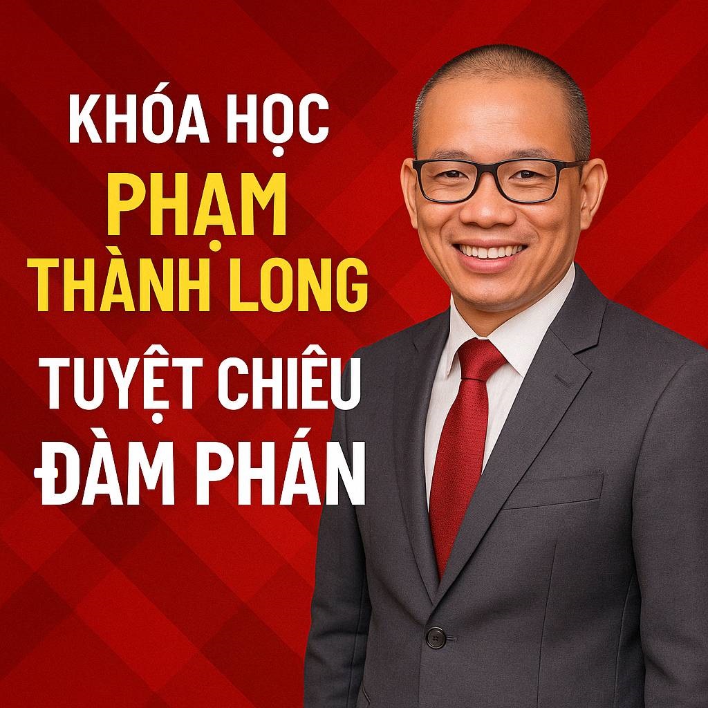 Khóa học Phạm Thành Long Tuyệt chiêu đàm phán