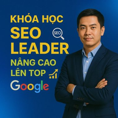 Khóa học SEO Leader nâng cao lên top Google