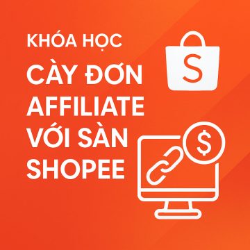 Khóa học cày đơn Affiliate với sàn Shoppe