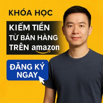 Khóa học kiếm tiền từ bán hàng trên Amazon