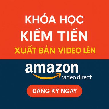 Khóa học kiếm tiền xuất bản Video lên Amazon Video Direct