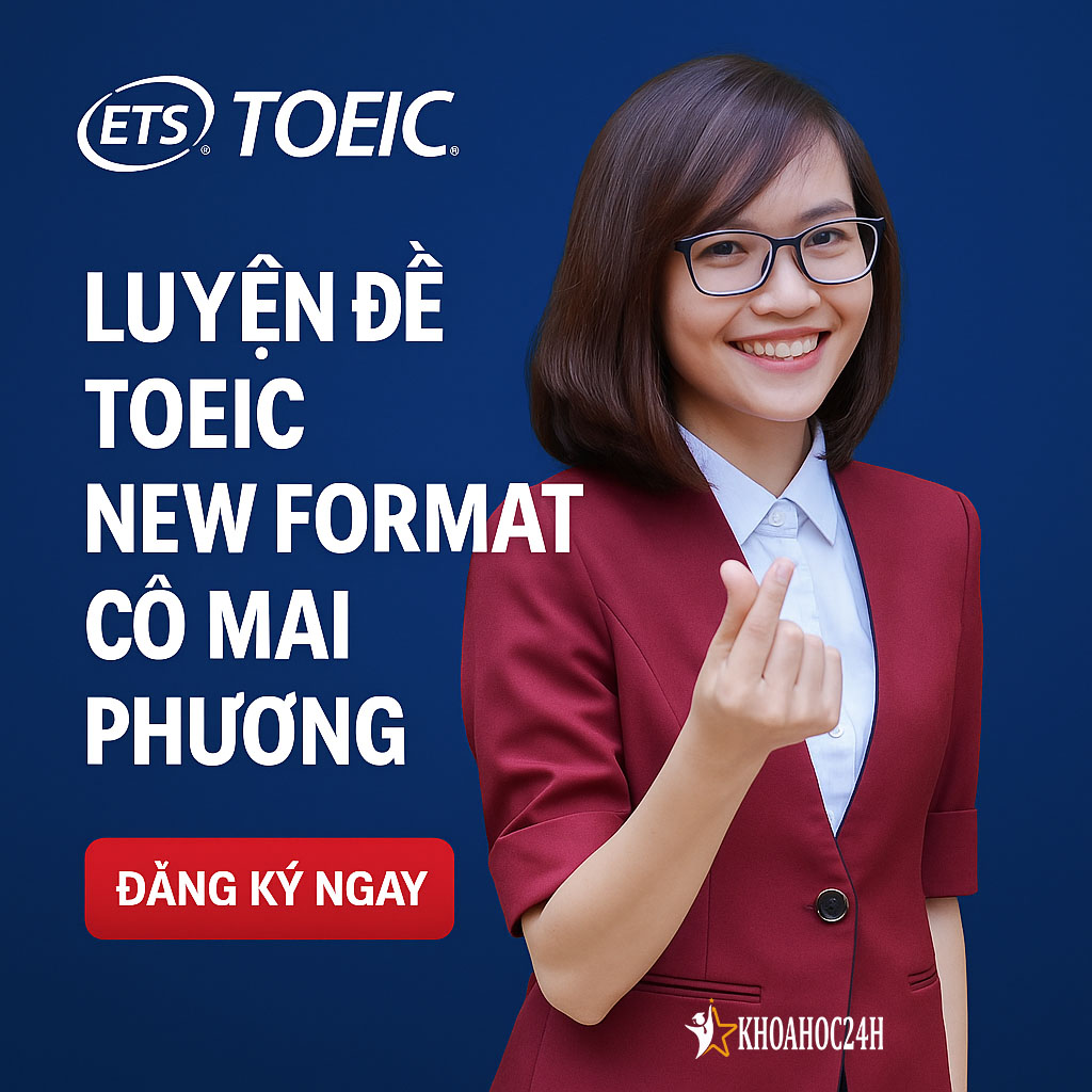 LUYỆN ĐỀ TOEIC NEW FORMAT CÔ MAI PHƯƠNG Miễn Phí