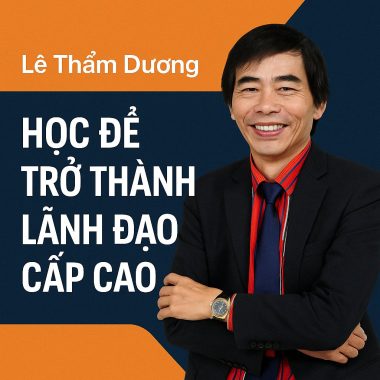 Lê Thẩm Dương – Học Để Trở Thành Lãnh Đạo Cấp Cao