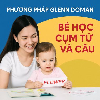 Phương Pháp Glenn Doman – Bé Học Cụm Từ Và Câu