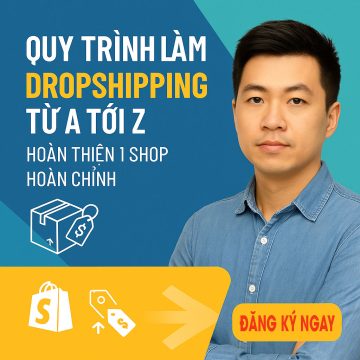 Quy trình làm Dropshipping tu A toi Z hoàn thiện 1 shop hoàn chỉnh