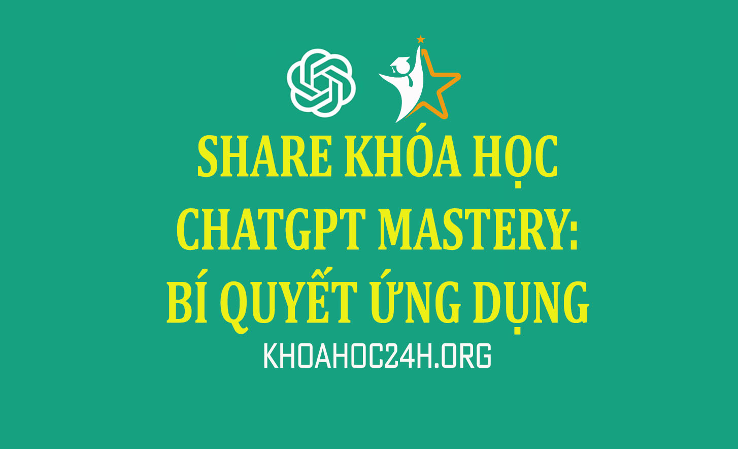 Share Khóa Học ChatGPT Mastery: Bí Quyết Ứng Dụng Đỉnh Cao