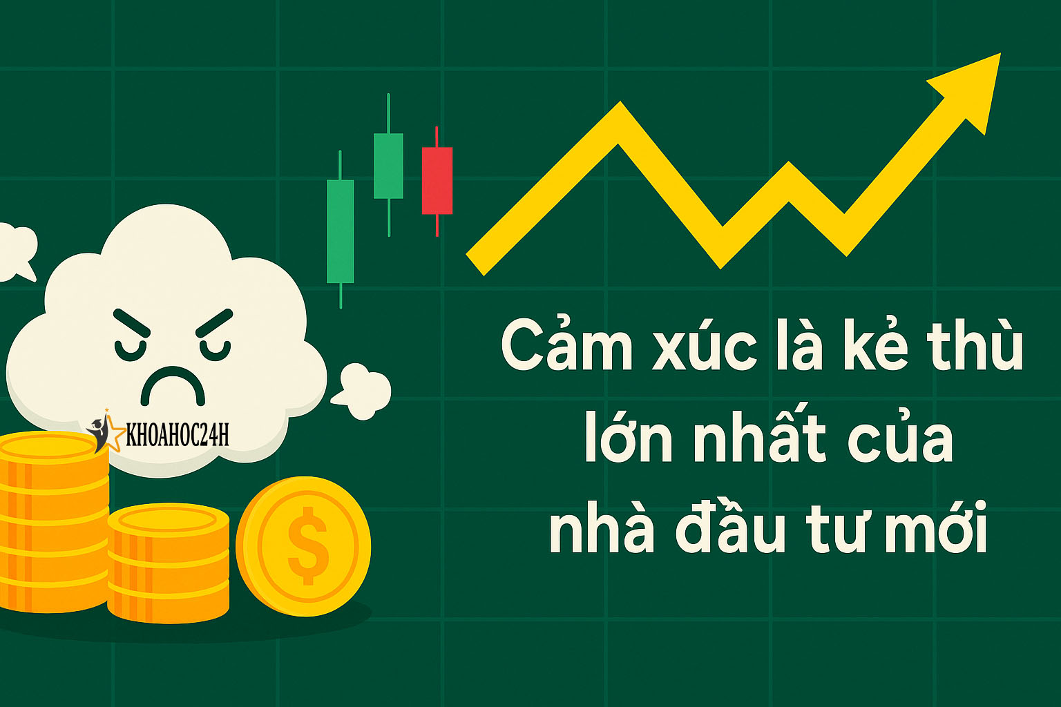 Cảm xúc là kẻ thù lớn nhất của nhà đầu tư mới