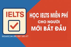 Học IELTS Online Miễn Phí Cho Người Mới Bắt Đầu