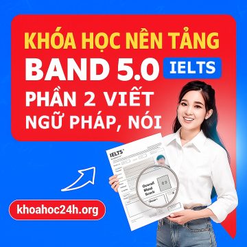 IELTS nền tảng 5.0 Phần 2 Ngữ pháp - Viết - Nói